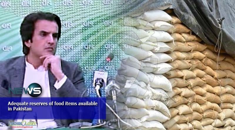 Adequate reserves of food items available in Pakistan