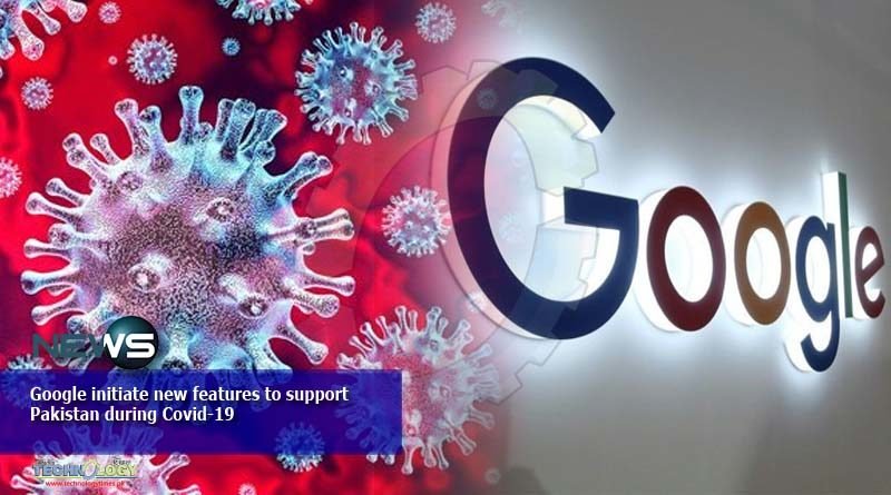 Google initiate new features to support Pakistan during Covid-19