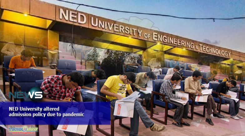 NED University altered admission policy due to pandemic