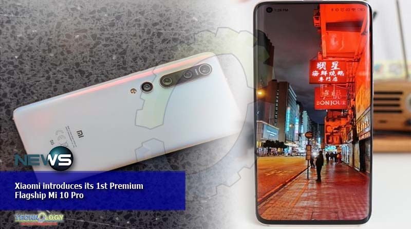 Xiaomi introduces its 1st Premium Flagship Mi 10 Pro