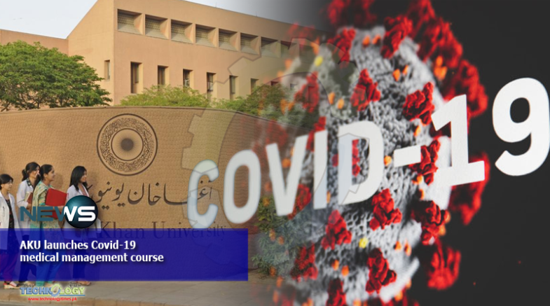 AKU launches Covid-19 medical management course
