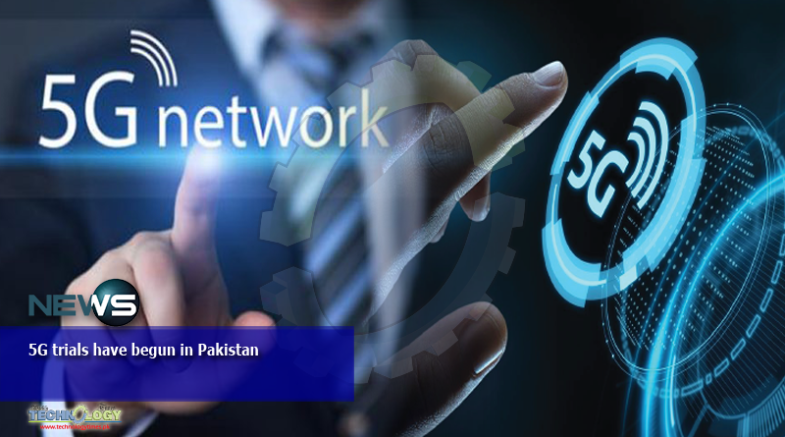 5G trials have begun in Pakistan