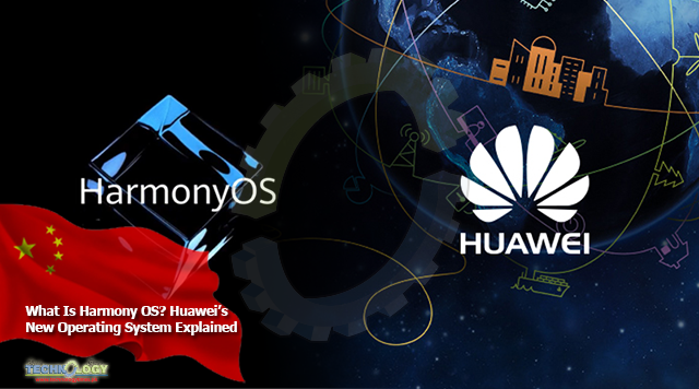 What Is Harmony OS? Huawei’s New Operating System Explained