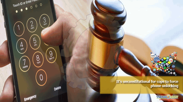 It’s unconstitutional for cops to force phone unlocking
