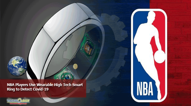 NBA Players Use Wearable High Tech Smart Ring to Detect Covid-19