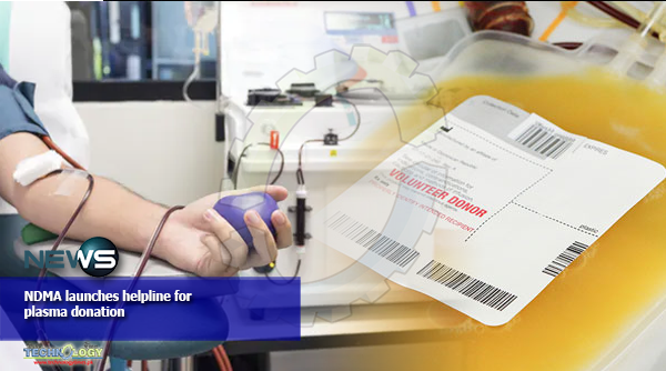 NDMA launches helpline for plasma donation