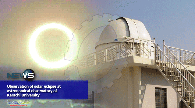 Observation of solar eclipse at astronomical observatory of Karachi University