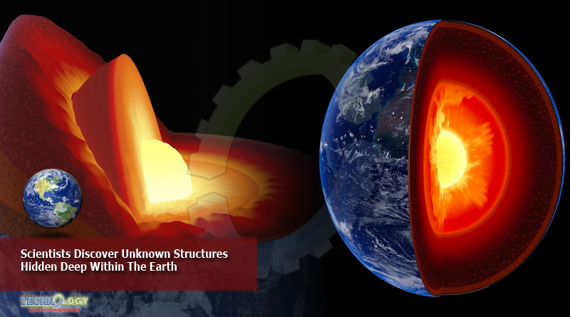 Scientists Discover Unknown Structures Hidden Deep Within The Earth