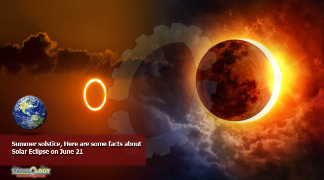 Summer solstice, Here are some facts about Solar Eclipse on June 21