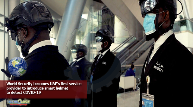 World Security becomes UAE’s first service provider to introduce smart helmet to detect COVID-19
