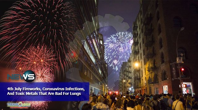 4th July Fireworks, Coronavirus Infections, And Toxic Metals That Are Bad News For Your Lungs