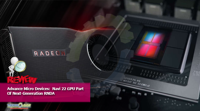 Advance Micro Devices: Navi 22 GPU Part Of Next-Generation RNDA