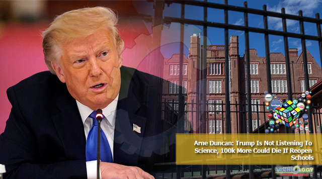 Arne Duncan: Trump Is Not Listening To Science, 100k More Could Die If Reopen Schools
