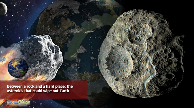 Between a rock and a hard place: the asteroids that could wipe out Earth