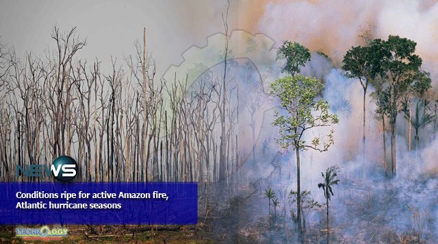 Conditions ripe for active Amazon fire, Atlantic hurricane seasons