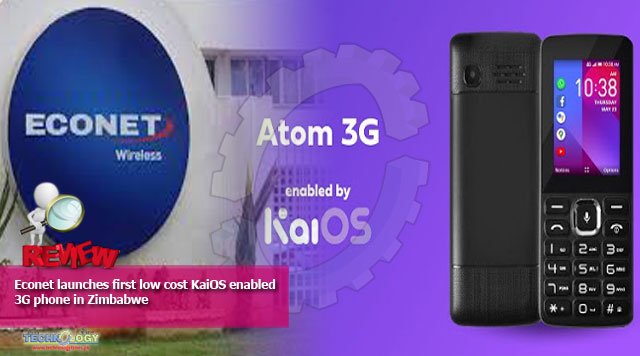 Econet launches first low cost KaiOS enabled 3G phone in Zimbabwe