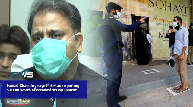 Fawad Chaudhry says Pakistan exporting $100m worth of coronavirus equipment