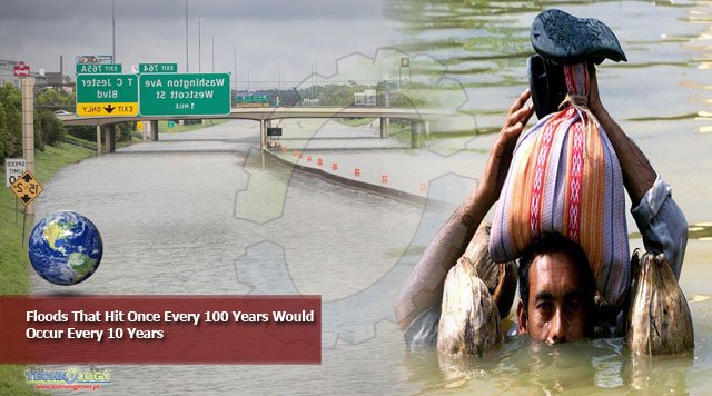 Floods That Hit Once Every 100 Years Would Occur Every 10 Years