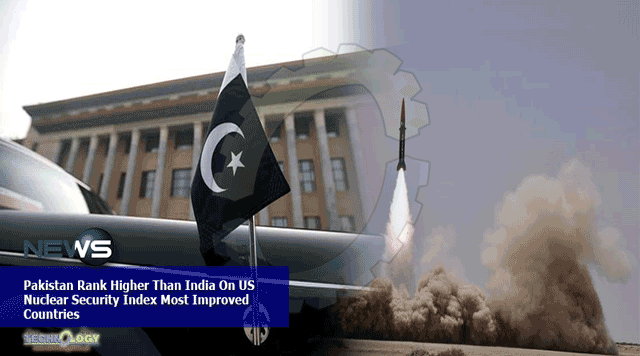Pakistan-Rank-Higher-Than-India-On-US-Nuclear-Security-Index-Most-Improved-Countries