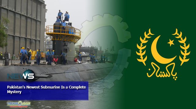 Pakistan’s Newest Submarine Is a Complete Mystery