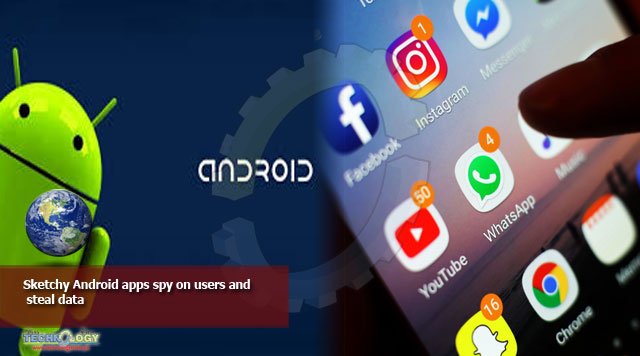 Sketchy Android apps spy on users and steal data