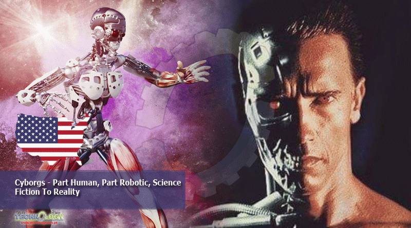 Cyborgs - Part Human, Part Robotic, Science Fiction To Reality