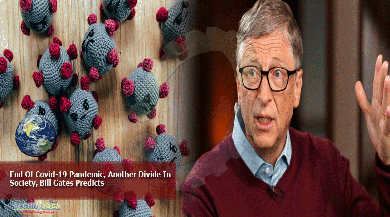 End Of Covid-19 Pandemic, Another Divide In Society, Bill Gates Predicts