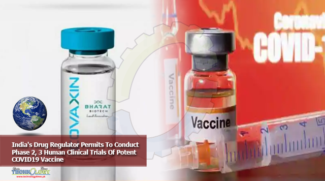 India's Drug Regulator Permits To Conduct Phase 2, 3 Human Clinical Trials Of Potent COVID19 Vaccine