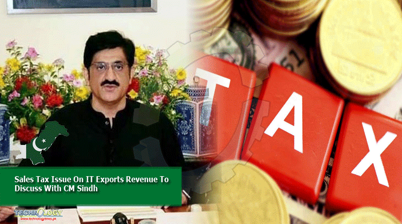 Sales Tax Issue On IT Exports Revenue To Discuss With CM Sindh