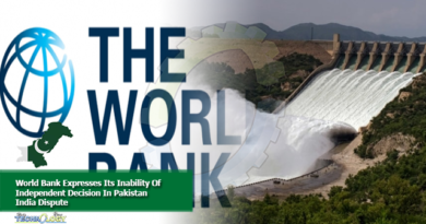World Bank Expresses Its Inability Of Independent Decision In Pakistan India Dispute