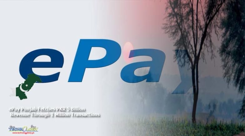 ePay Punjab Fetches PKR 5 Billion Revenue through 1 Million Transactions