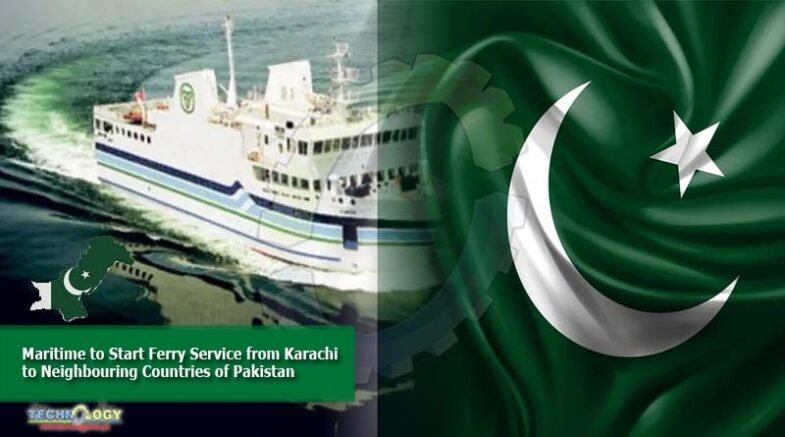 Maritime to start ferry service from Karachi to neighbouring countries of Pakistan