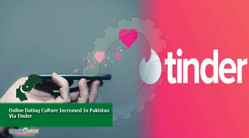 Online Dating Culture Increased In Pakistan Via Tinder