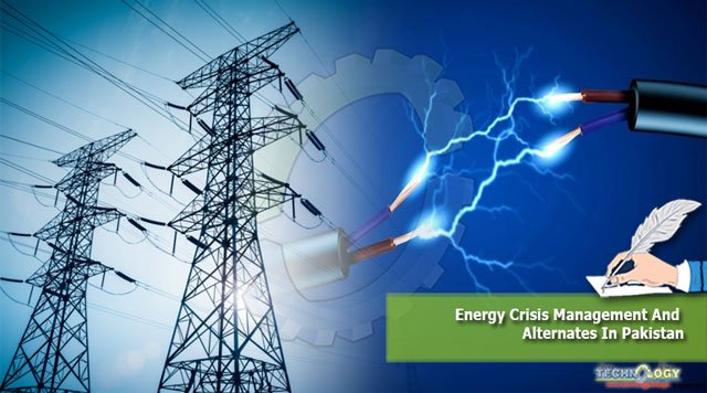 Energy Crisis Management And Alternates In Pakistan