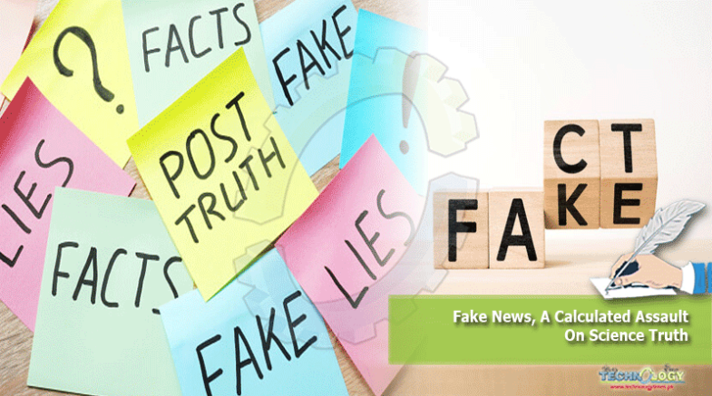Fake News, A Calculated Assault On Science Truth