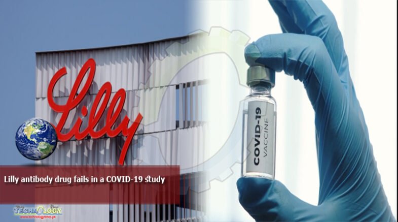 Lilly antibody drug fails in a COVID-19 study