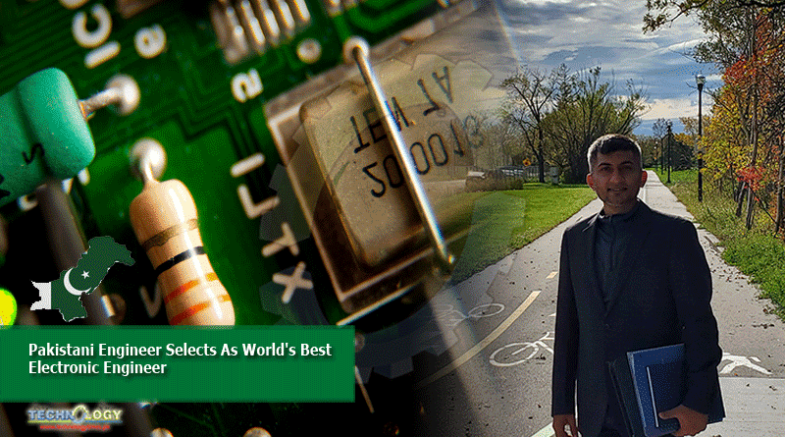 Pakistani Engineer Selects As World's Best Electronic Engineer